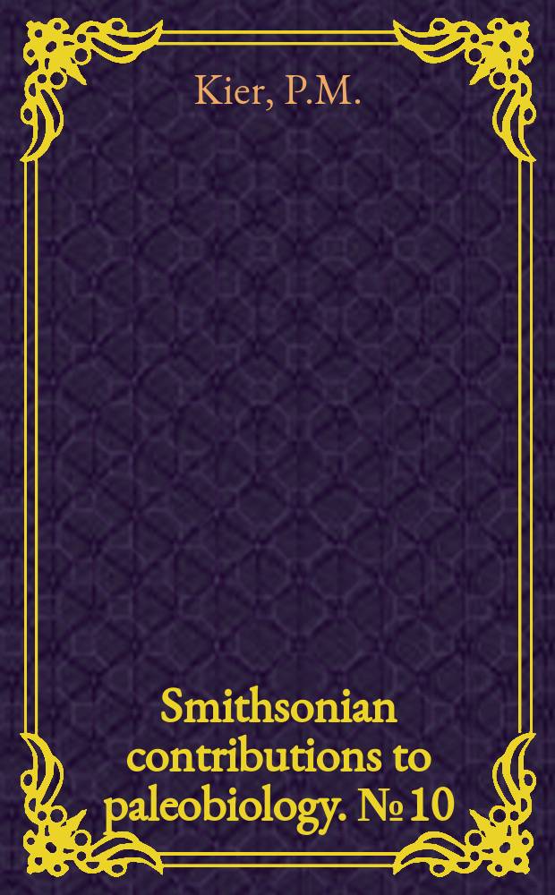 Smithsonian contributions to paleobiology. №10 : Tertiary and Mesozoic echinoids of Saudi Arabia