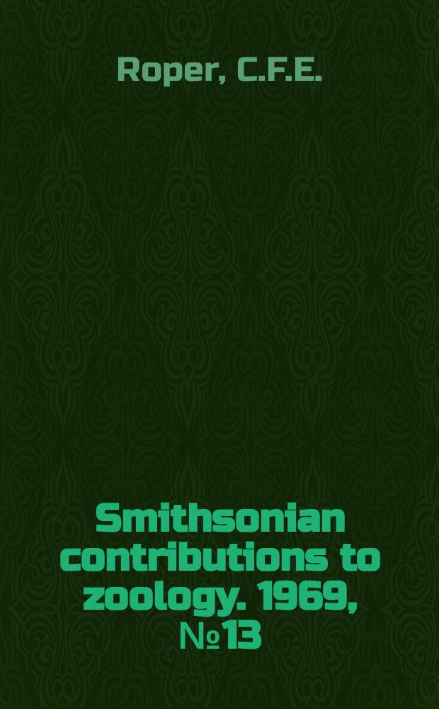 Smithsonian contributions to zoology. 1969, №13 : An illustrated key to the families of the order Teuthoidea (Cephalopoda)