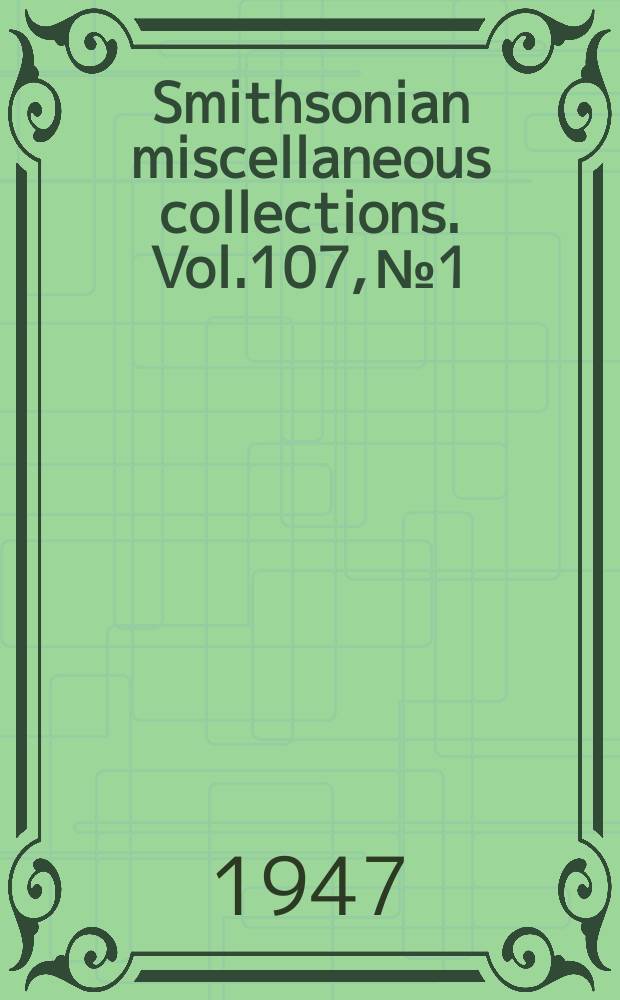 Smithsonian miscellaneous collections. Vol.107, №1 : The ethnogeographic board