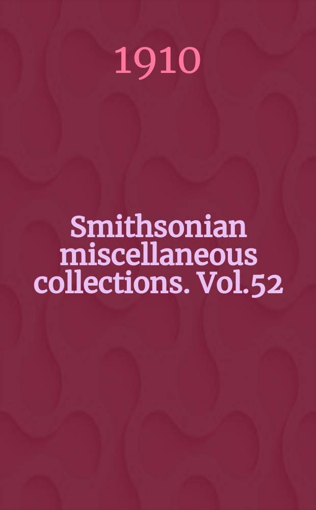 Smithsonian miscellaneous collections. Vol.52 : Quarterly issue
