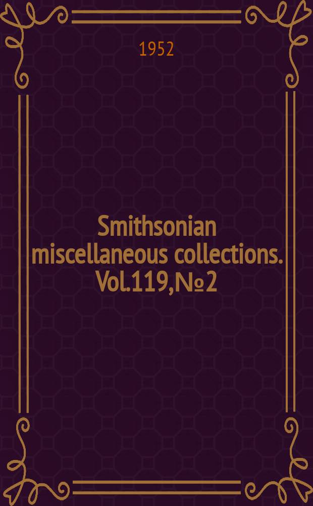 Smithsonian miscellaneous collections. Vol.119, №2 : Permian fauna at El Antimonio western Sonora, Mexico