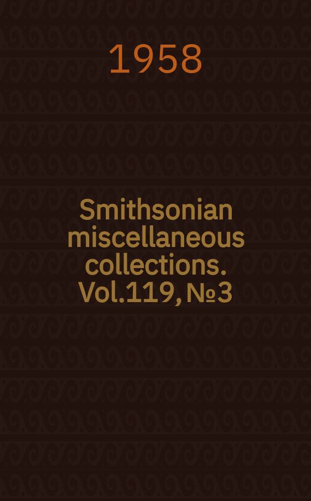 Smithsonian miscellaneous collections. Vol.119, №3 : Mississippian fauna in North western Sonora Mexico