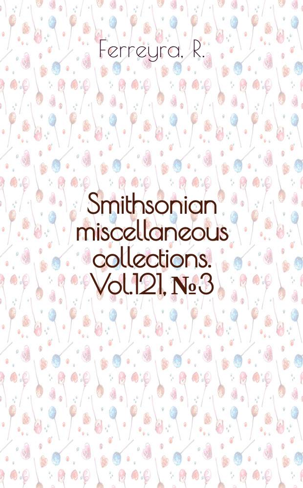 Smithsonian miscellaneous collections. Vol.121, №3 : A revision of the Colombian species of Monina (Polygalaceae)