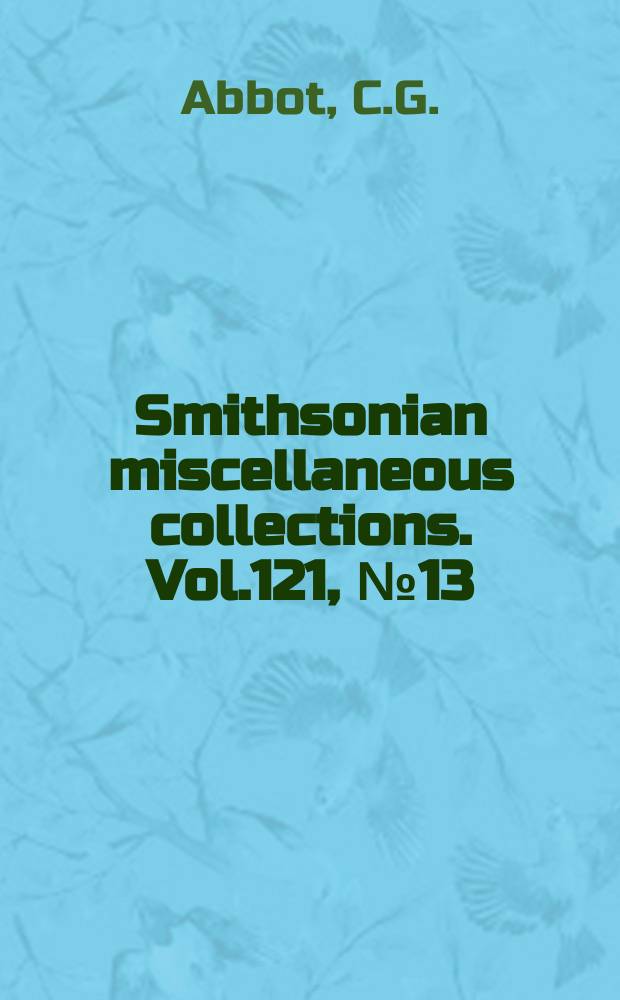 Smithsonian miscellaneous collections. Vol.121, №13 : Regarding Washington D.C., precipitation and temperature 1952 and 1953