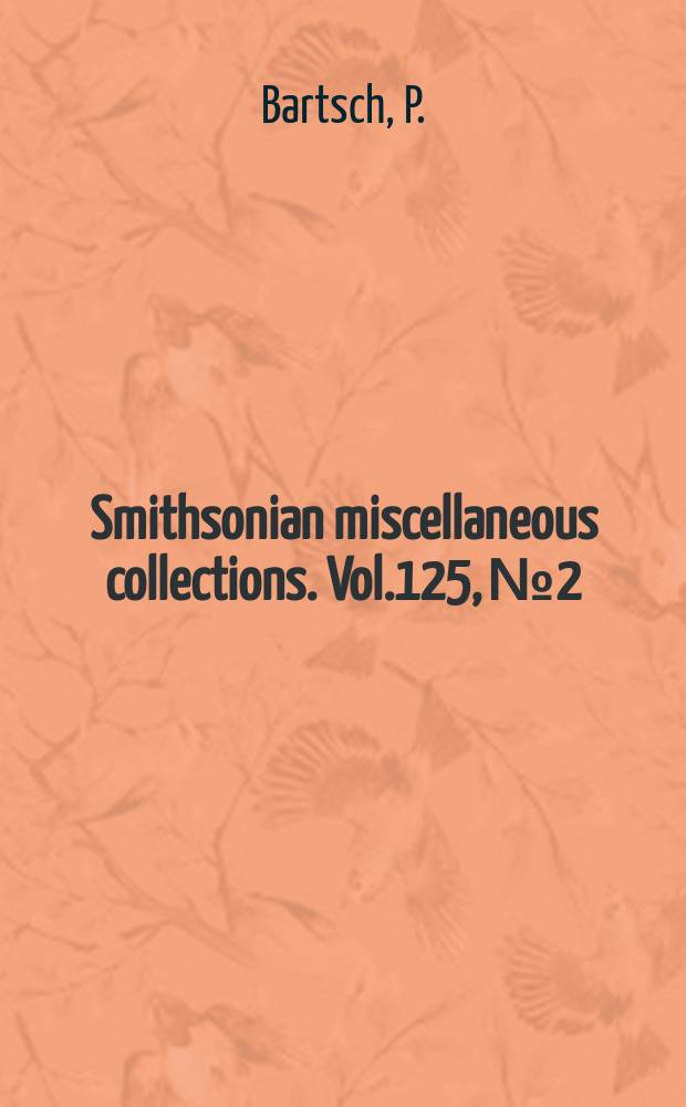 Smithsonian miscellaneous collections. Vol.125, №2 : The pyramidellid mollusks of the Pliocene deposits of North St. Petersburg, Florida