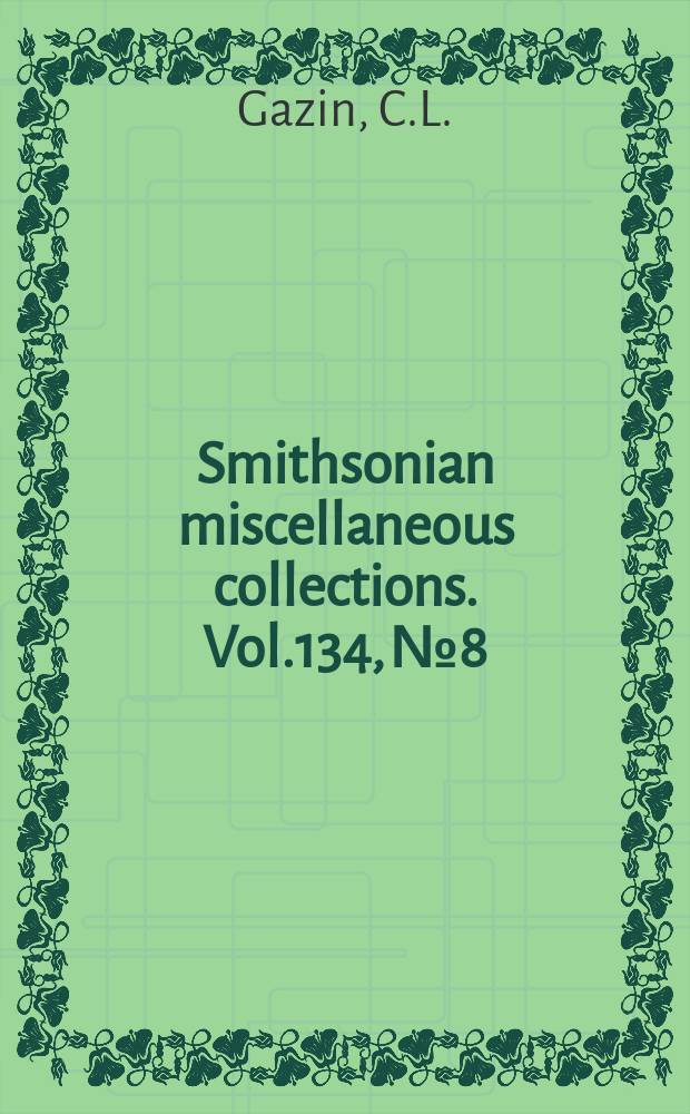 Smithsonian miscellaneous collections. Vol.134, №8 : A Skull of the Bridger middle Eocene creodont, Patriofelis ulta leidy