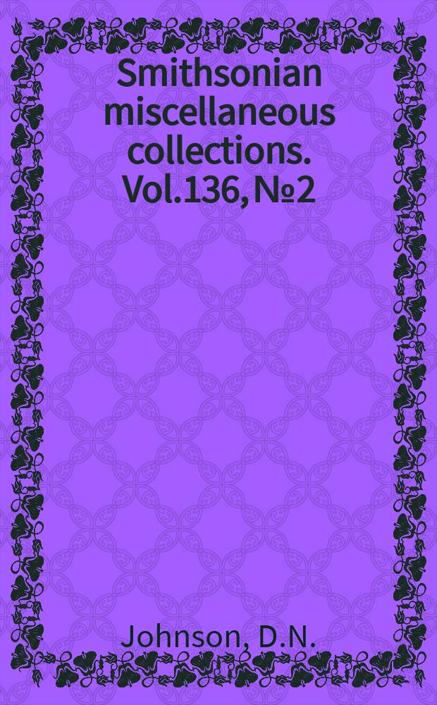 Smithsonian miscellaneous collections. Vol.136, №2 : The journals of Daniel Noble Johnson (1822-1863) United States navy