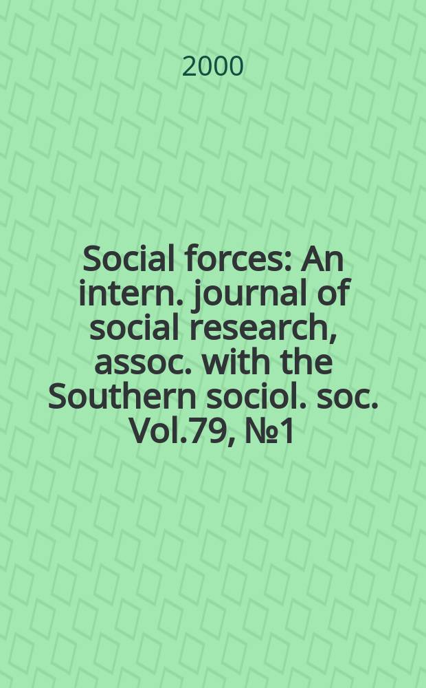 Social forces : An intern. journal of social research, assoc. with the Southern sociol. soc. Vol.79, №1