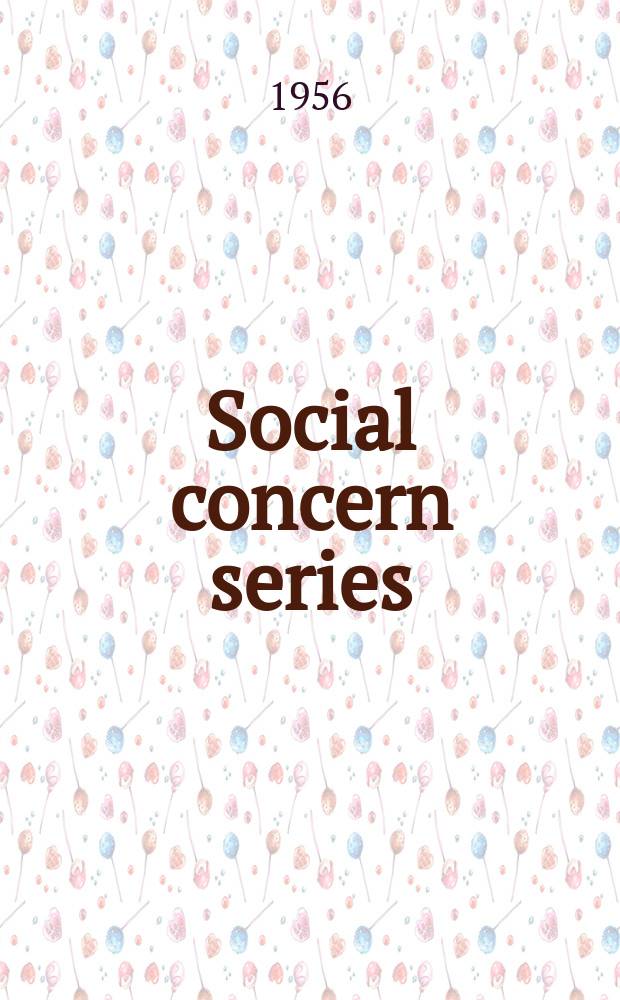 Social concern series : Publ. by the Committee for literature on social concerns