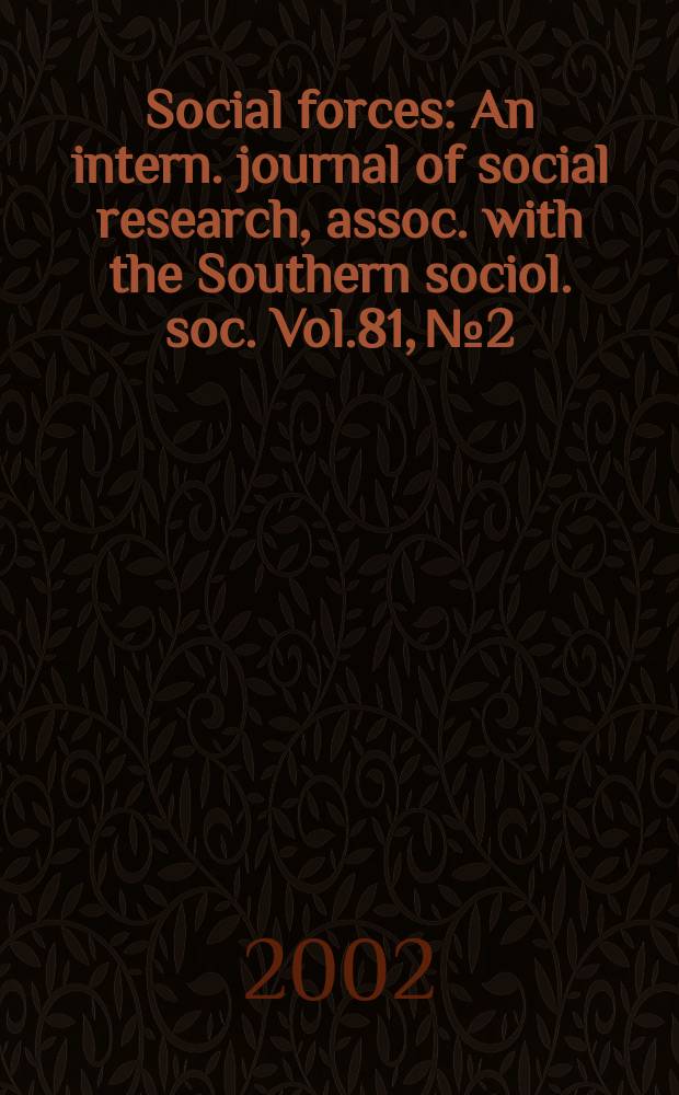 Social forces : An intern. journal of social research, assoc. with the Southern sociol. soc. Vol.81, №2
