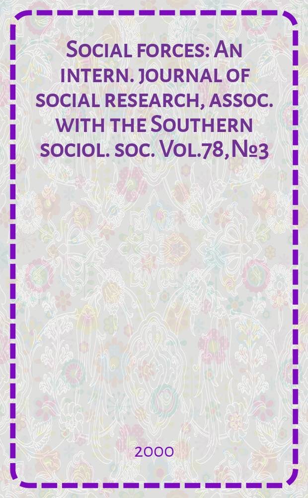Social forces : An intern. journal of social research, assoc. with the Southern sociol. soc. Vol.78, №3