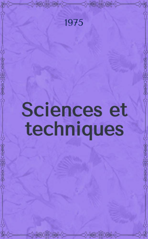 Sciences et techniques : Revue mensuelle publ. sous l'égide de la Soc. des ingénieurs civils de France. 1975, №20