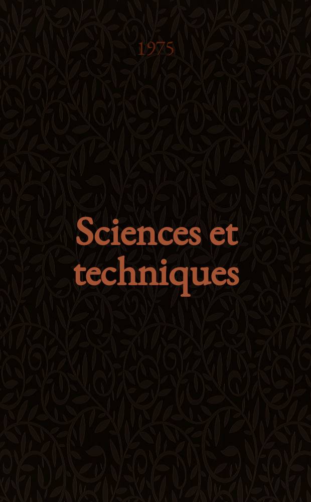 Sciences et techniques : Revue mensuelle publ. sous l'égide de la Soc. des ingénieurs civils de France. 1975, №28
