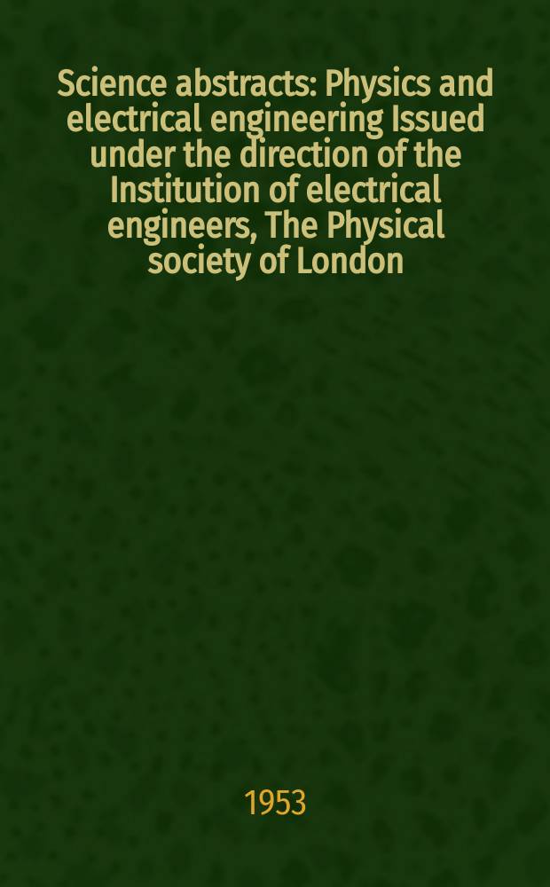 Science abstracts : Physics and electrical engineering Issued under the direction of the Institution of electrical engineers, The Physical society of London. Vol.56, №662