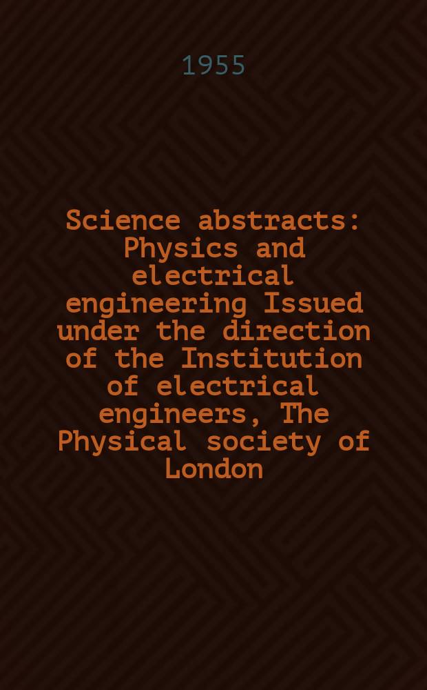 Science abstracts : Physics and electrical engineering Issued under the direction of the Institution of electrical engineers, The Physical society of London. Vol.58, №686
