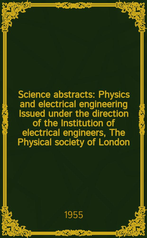 Science abstracts : Physics and electrical engineering Issued under the direction of the Institution of electrical engineers, The Physical society of London. Vol.58, №692