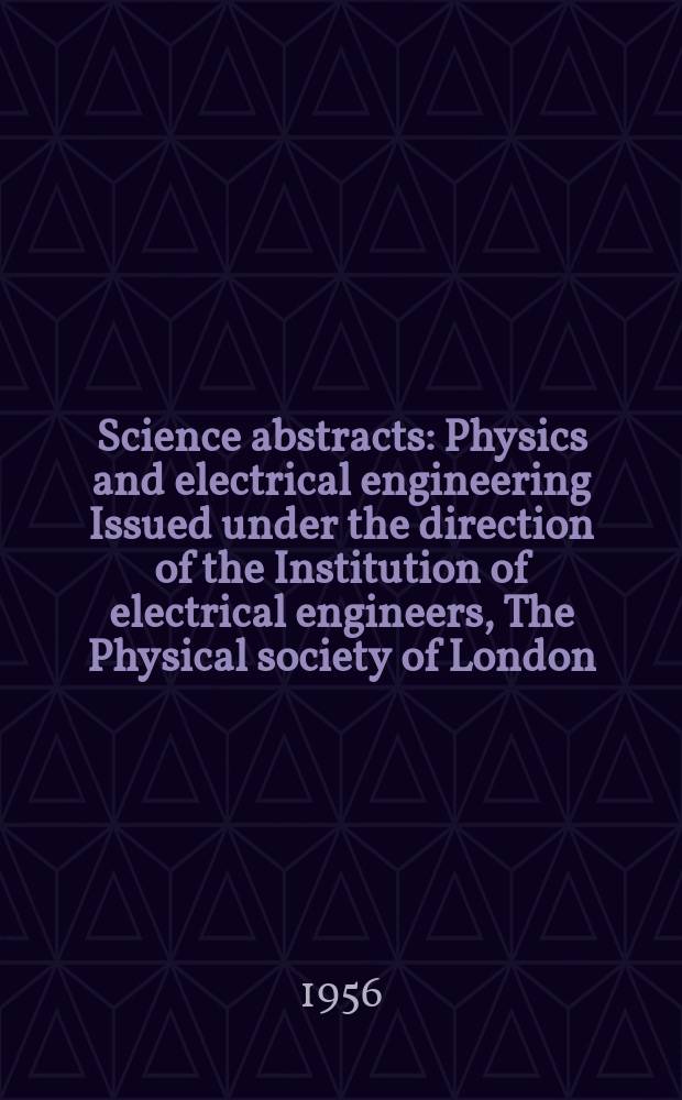 Science abstracts : Physics and electrical engineering Issued under the direction of the Institution of electrical engineers, The Physical society of London. Vol.59, №702