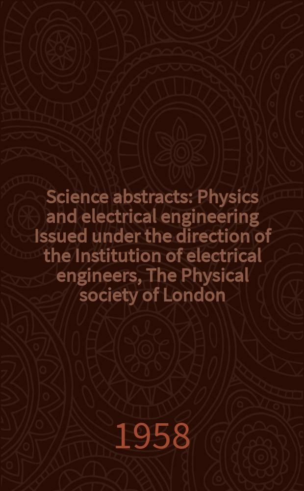 Science abstracts : Physics and electrical engineering Issued under the direction of the Institution of electrical engineers, The Physical society of London. Vol.61, №730