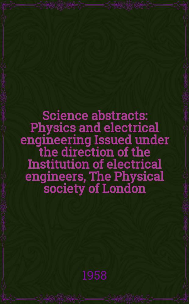 Science abstracts : Physics and electrical engineering Issued under the direction of the Institution of electrical engineers, The Physical society of London. Vol.61, №731