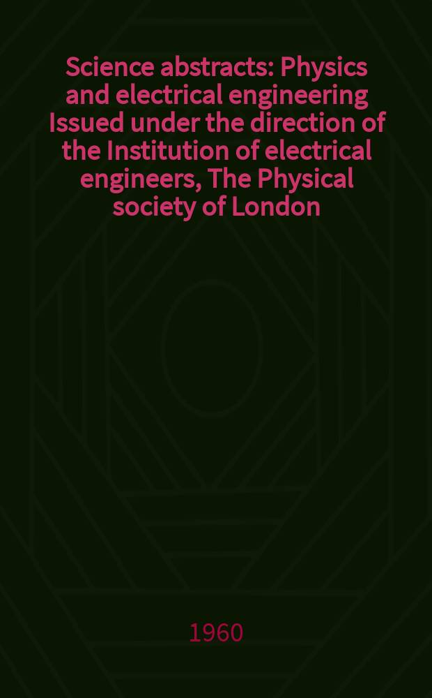 Science abstracts : Physics and electrical engineering Issued under the direction of the Institution of electrical engineers, The Physical society of London. Vol.63, Указатель