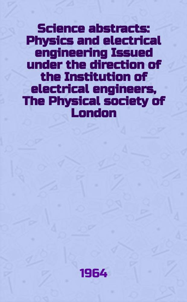 Science abstracts : Physics and electrical engineering Issued under the direction of the Institution of electrical engineers, The Physical society of London. Vol.67, Author ind.