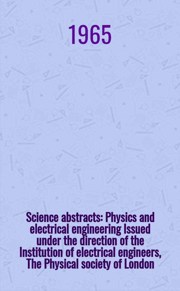 Science abstracts : Physics and electrical engineering Issued under the direction of the Institution of electrical engineers, The Physical society of London. Vol.68, №806