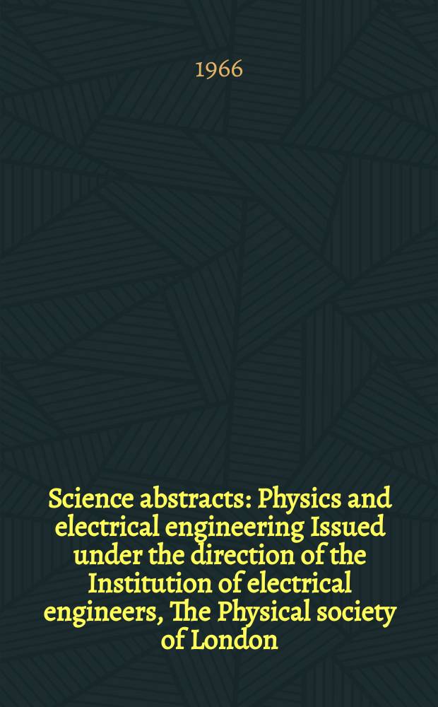 Science abstracts : Physics and electrical engineering Issued under the direction of the Institution of electrical engineers, The Physical society of London. Vol.69, №819
