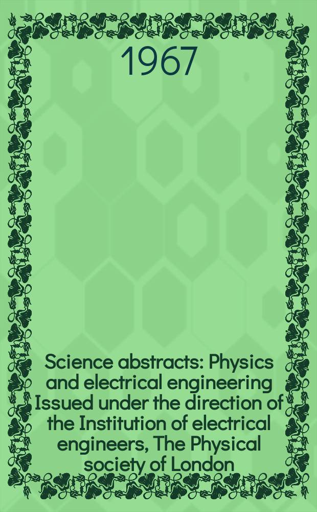Science abstracts : Physics and electrical engineering Issued under the direction of the Institution of electrical engineers, The Physical society of London. Vol.70, №836