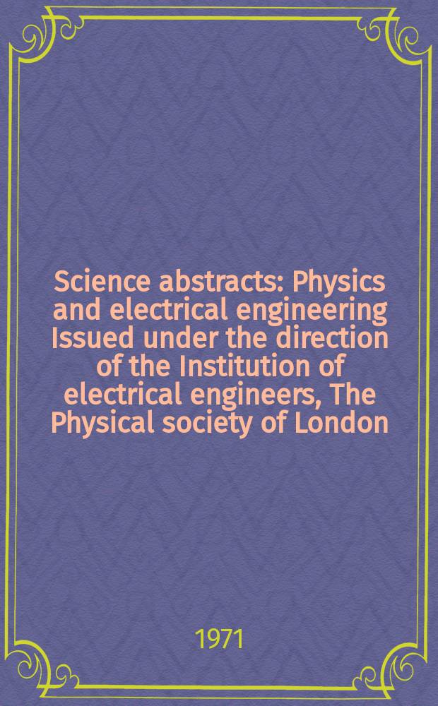 Science abstracts : Physics and electrical engineering Issued under the direction of the Institution of electrical engineers, The Physical society of London. Vol.74, №926