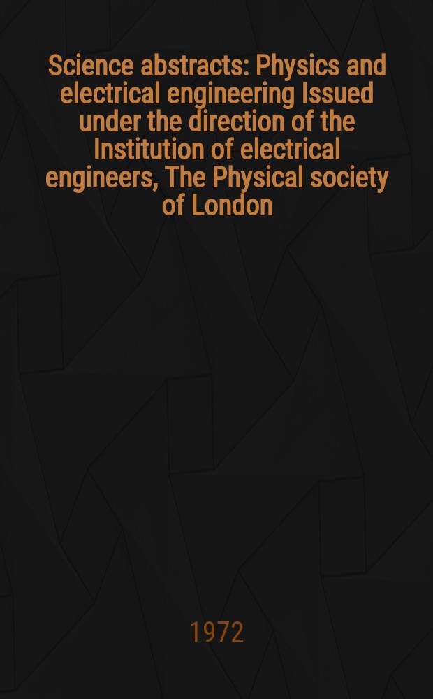 Science abstracts : Physics and electrical engineering Issued under the direction of the Institution of electrical engineers, The Physical society of London. Vol.75, №936