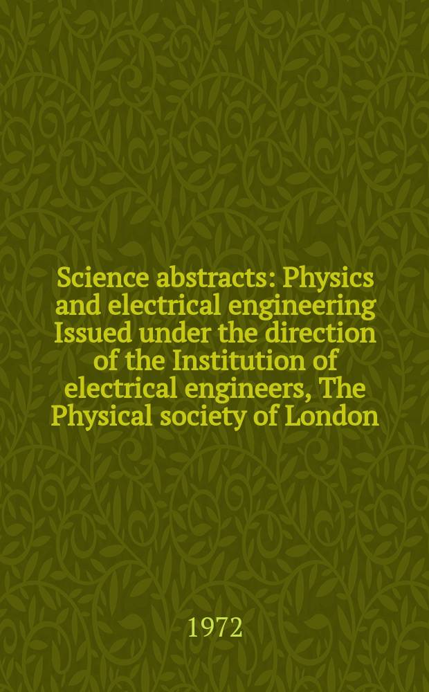 Science abstracts : Physics and electrical engineering Issued under the direction of the Institution of electrical engineers, The Physical society of London. Vol.75, №939