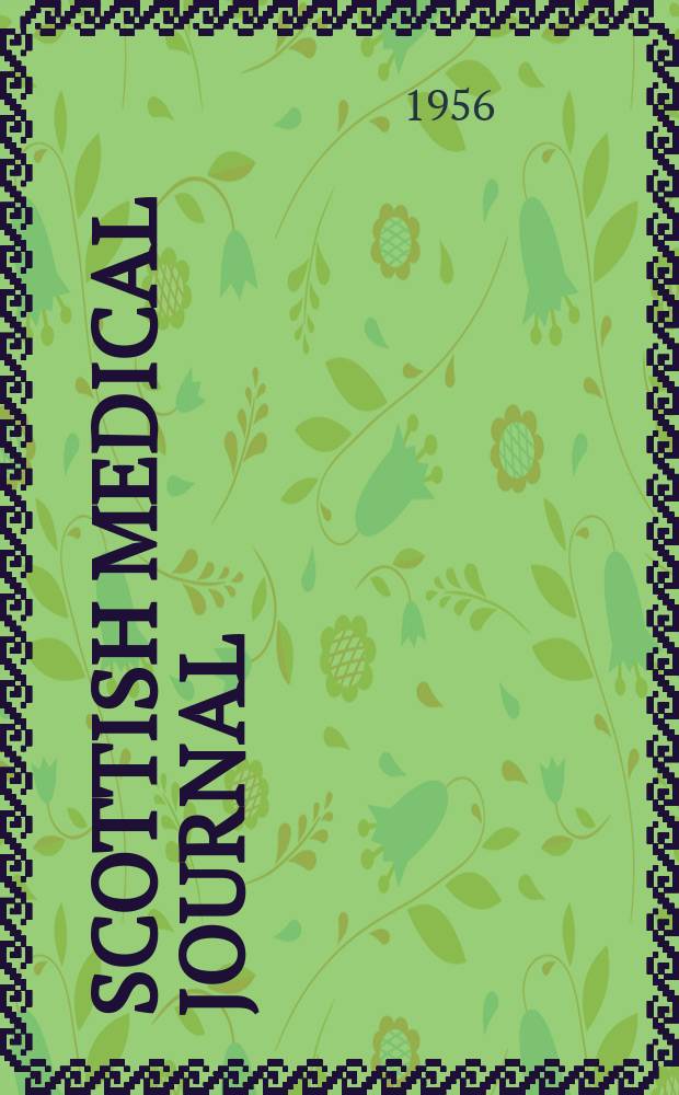 Scottish medical journal : The journal of the r. Medico-chirurgical society of Glasgow, the Medico-chirurgical society of Edinburgh, and the Edinburgh obstetrical society : Incorporating Edinburgh medical journal founded 1805 and the Glasgow medical journal founded 1828