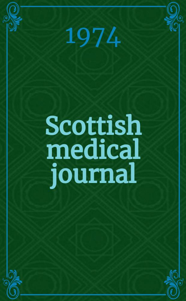 Scottish medical journal : The journal of the r. Medico-chirurgical society of Glasgow, the Medico-chirurgical society of Edinburgh, and the Edinburgh obstetrical society Incorporating Edinburgh medical journal founded 1805 and the Glasgow medical journal founded 1828. Vol.19, №4