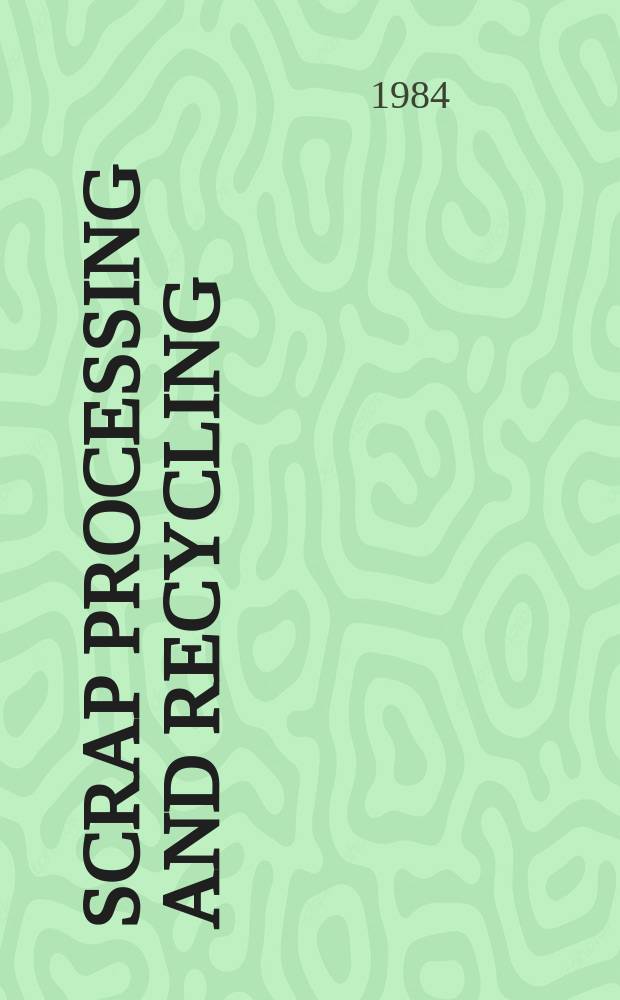 Scrap processing and recycling