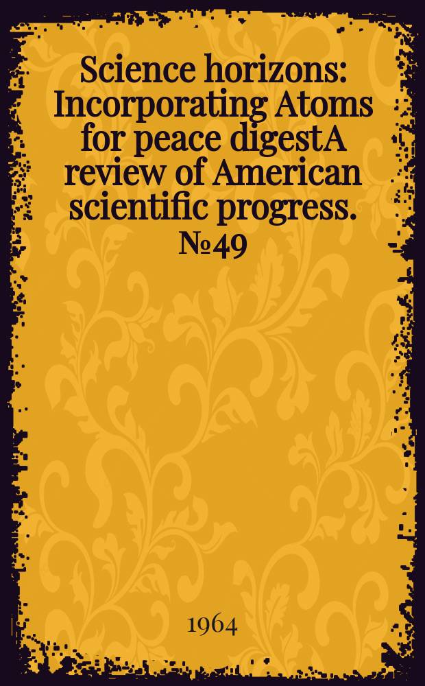 Science horizons : Incorporating Atoms for peace digest A review of American scientific progress. №49