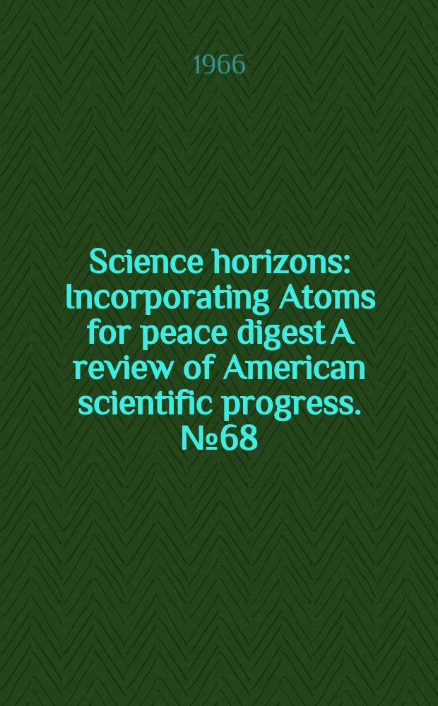Science horizons : Incorporating Atoms for peace digest A review of American scientific progress. №68