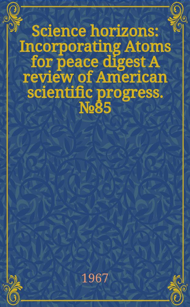 Science horizons : Incorporating Atoms for peace digest A review of American scientific progress. №85