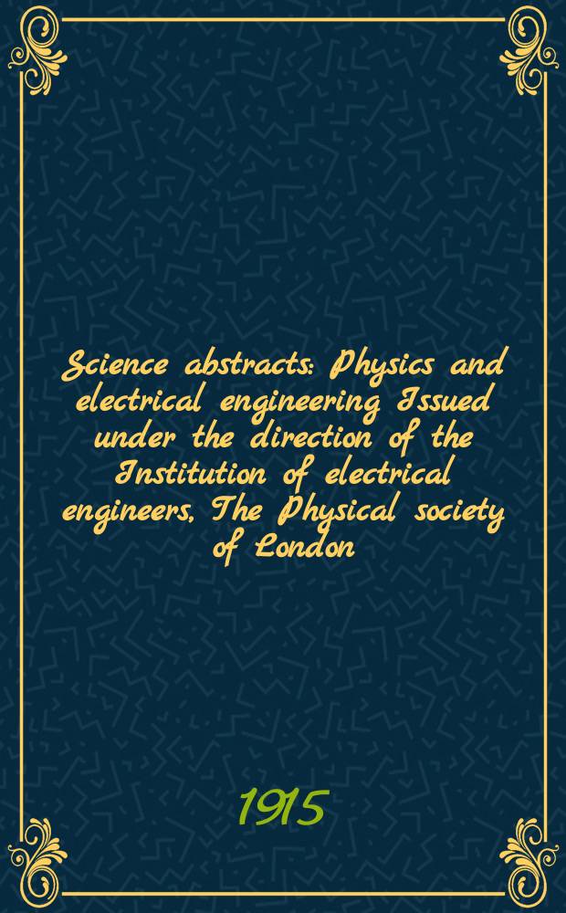 Science abstracts : Physics and electrical engineering Issued under the direction of the Institution of electrical engineers, The Physical society of London. Vol.18, P.3(207)