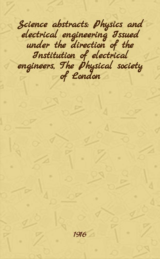 Science abstracts : Physics and electrical engineering Issued under the direction of the Institution of electrical engineers, The Physical society of London. Vol.19, P.1(217)