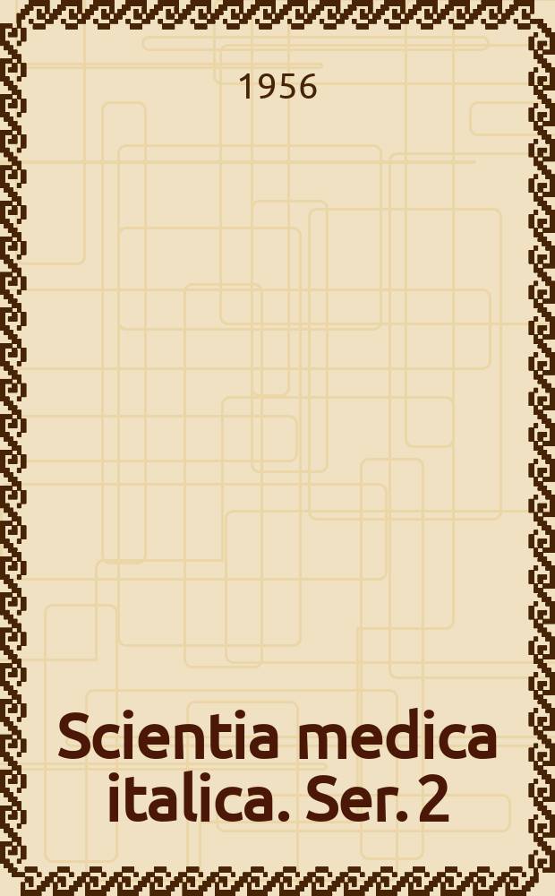 Scientia medica italica. Ser. 2 : A review of the Italian contribution to the development of medicine and biology