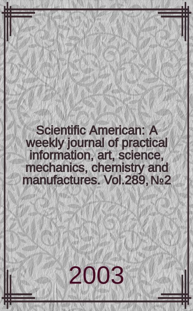 Scientific American : A weekly journal of practical information, art, science, mechanics, chemistry and manufactures. Vol.289, №2
