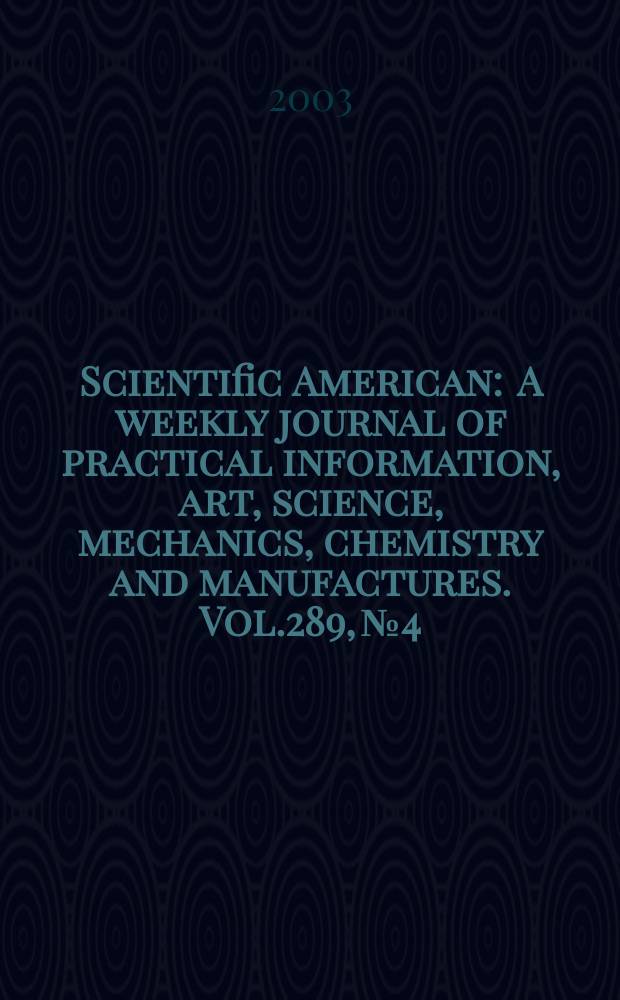 Scientific American : A weekly journal of practical information, art, science, mechanics, chemistry and manufactures. Vol.289, №4