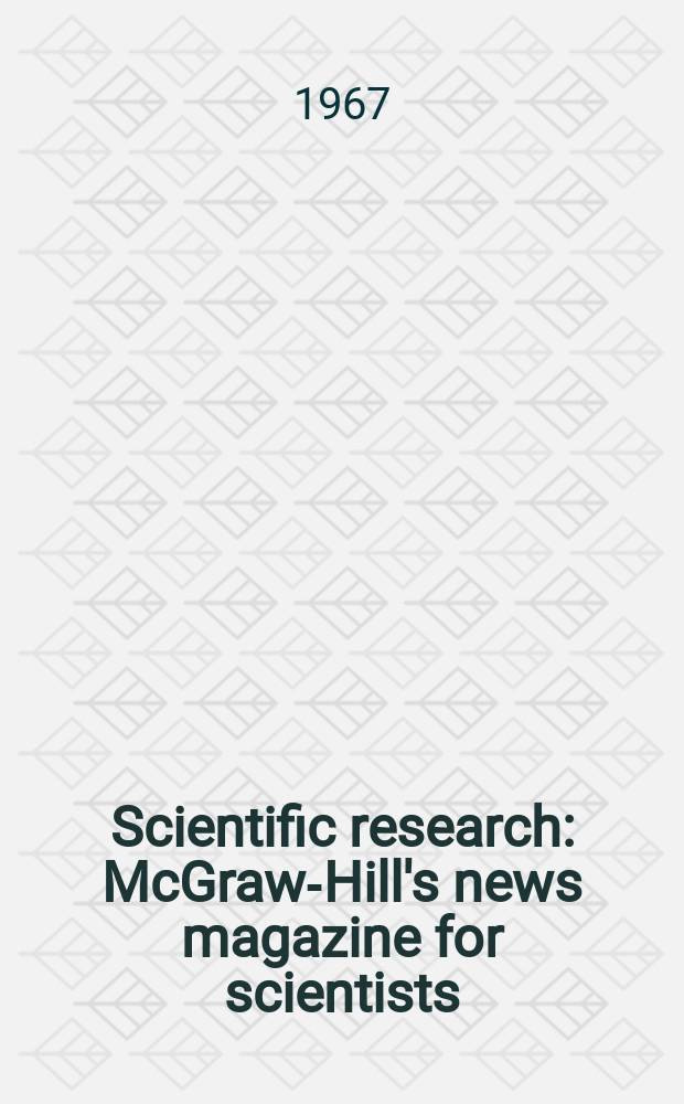Scientific research : McGraw-Hill's news magazine for scientists