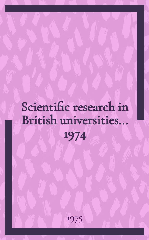 Scientific research in British universities ... 1974/75, Vol.1 : (Physical sciences)