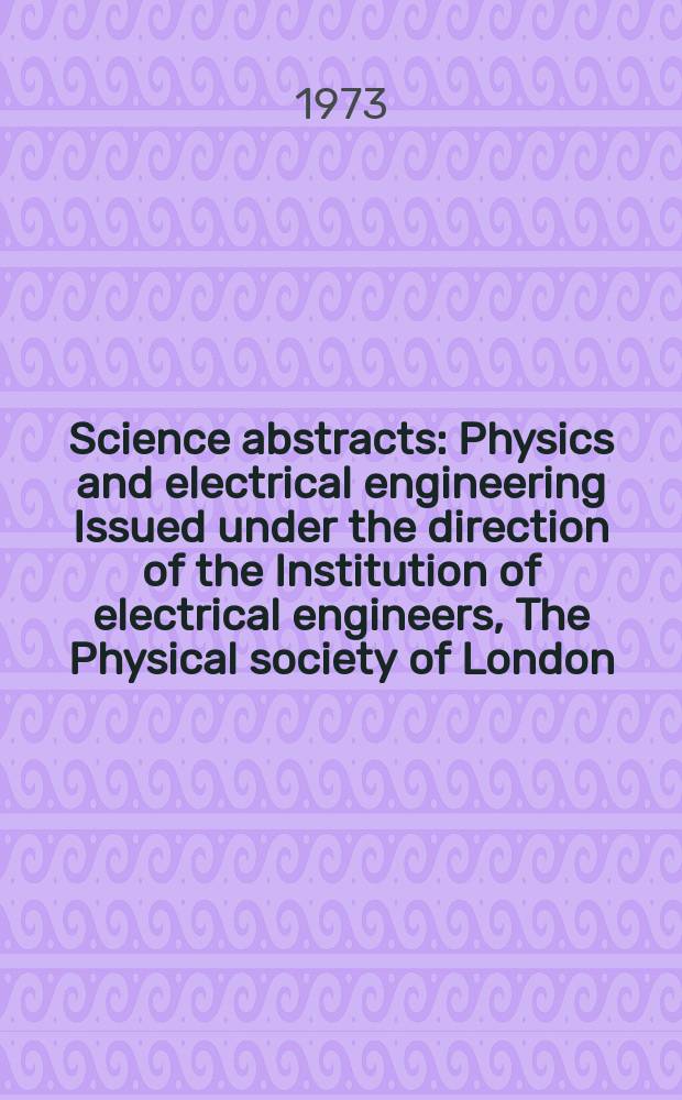 Science abstracts : Physics and electrical engineering Issued under the direction of the Institution of electrical engineers, The Physical society of London. Vol.76, №964