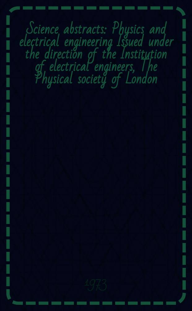 Science abstracts : Physics and electrical engineering Issued under the direction of the Institution of electrical engineers, The Physical society of London. Vol.76, №977