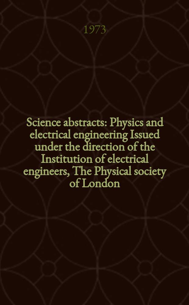 Science abstracts : Physics and electrical engineering Issued under the direction of the Institution of electrical engineers, The Physical society of London. Vol.76, №979