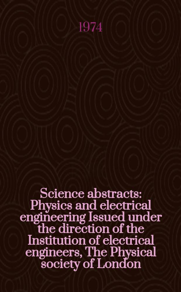 Science abstracts : Physics and electrical engineering Issued under the direction of the Institution of electrical engineers, The Physical society of London. Vol.77, №1000