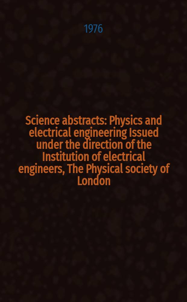Science abstracts : Physics and electrical engineering Issued under the direction of the Institution of electrical engineers, The Physical society of London. Vol.79, №1033