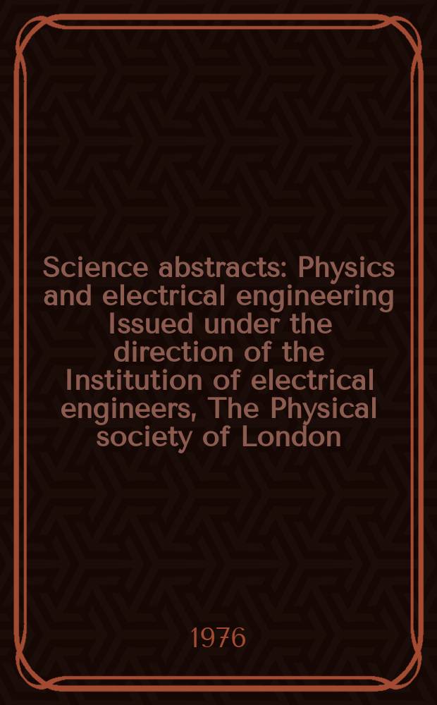 Science abstracts : Physics and electrical engineering Issued under the direction of the Institution of electrical engineers, The Physical society of London. Vol.79, №1034